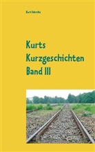 Kurt Schmitz - Kurts Kurzgeschichten Band III