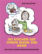 Gabi Vallenthin - So kochen Sie Ihren Mann ins Grab