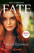 Ava Corrigan, Loew Jugendbücher, Loewe Jugendbücher, Loewe Jugendbücher - Fate - The Winx Saga (Band 1) - Blooms Bestimmung