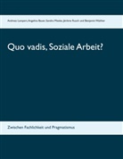 Angelin Bauer, Angelina Bauer, Sandr Mieske, Sandra Mieske, Jérôme Rusch, Jérôme u a Rusch... - Quo vadis, Soziale Arbeit?
