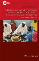 Zainab Musa Shallangwa - Effects of Displacement on Kanuri Cultural Practices of Internally Displaced Persons of Borno State, Northeast, Nigeria