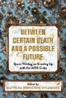 Mattilda Bernstein Sycamore, Sycamore Mattilda Bernstein, Mattilda Bernstein Sycamore - Between Certain Death and a Possible Future