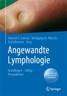 Erich Brenner, Ch Marsch, Wolfgan Ch Marsch, Wolfgang Ch Marsch, Manuel E. Cornely, Manue E Cornely... - Angewandte Lymphologie