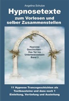 Angelina Schulze - Hypnosetexte zum Vorlesen und selber Zusammenstellen