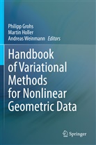Philipp Grohs, Marti Holler, Martin Holler, Andreas Weinmann - Handbook of Variational Methods for Nonlinear Geometric Data