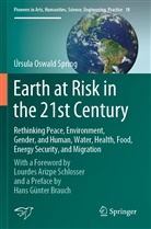 Úrsula Oswald Spring - Earth at Risk in the 21st Century: Rethinking Peace, Environment, Gender, and Human, Water, Health, Food, Energy Security, and Migration