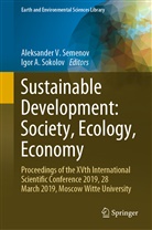 A Sokolov, A Sokolov, Aleksander V. Semenov, Alexande Semenov, Alexander Semenov, Sokolov... - Sustainable Development: Society, Ecology, Economy