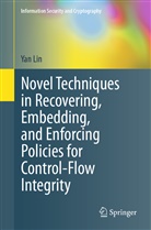 Yan Lin - Novel Techniques in Recovering, Embedding, and Enforcing Policies for Control-Flow Integrity