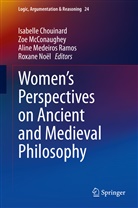 Isabelle Chouinard, Zo McConaughey, Zoe McConaughey, Aline Medeiros Ramos, Aline Medeiros Ramos et al, Roxane Noël - Women's Perspectives on Ancient and Medieval Philosophy