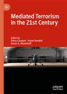 Karen A Ritzenhoff, Elena Caoduro, Kare Randell, Karen Randell, Karen A. Ritzenhoff - Mediated Terrorism in the 21st Century