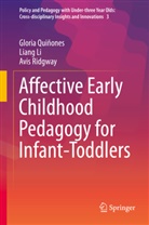 Lian Li, Liang Li, Glori Quiñones, Gloria Quiñones, Avis Ridgway - Affective Early Childhood Pedagogy for Infant-Toddlers