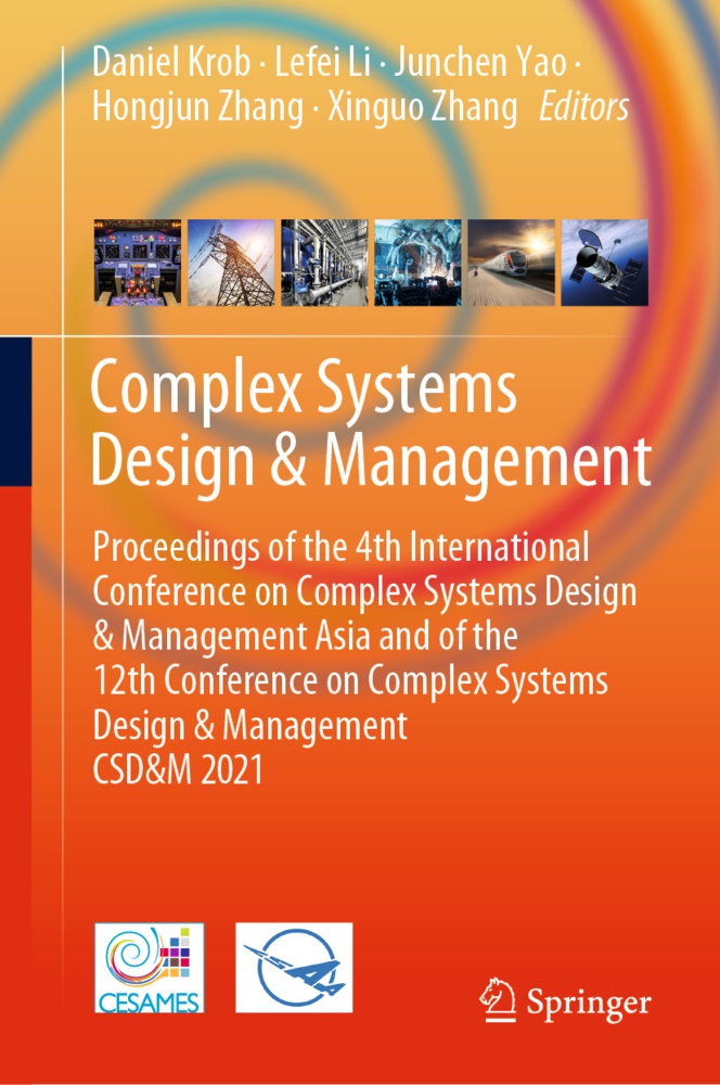 Daniel Krob, Lefe Li, Lefei Li, Junchen Yao, Junchen Yao et al, … - Complex Systems Design & Management Proceedings of the 4th International Conference on Complex Systems Design & Management Asia and of the 12th Conference on Complex Systems Design & Management CSD&M 2021
