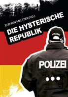 Rainer Berendsen, Martina Christlieb, Martina Dipl. Psych. Christlieb, Wolfgang Dr. phil. Geist, Alexander Freitag, Annette Heinisch... - Die hysterische Republik