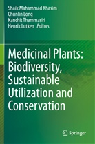Shaik Mahammad Khasim, Chunli Long, Chunlin Long, Henrik Lutken, Kanchit Thammasiri, Kanchit Thammasiri et al - Medicinal Plants: Biodiversity, Sustainable Utilization and Conservation