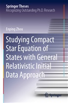Enping Zhou - Studying Compact Star Equation of States with General Relativistic Initial Data Approach