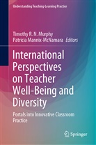 Mannix-McNamara, Mannix-McNamara, Patricia Mannix-McNamara, Timothy R. N. Murphy, Timoth R N Murphy, Timothy R N Murphy - International Perspectives on Teacher Well-Being and Diversity