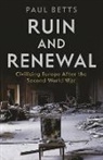 Paul Betts - Ruin and Renewal