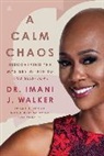 Imani J Walker, Imani J. Walker - A Calm Chaos