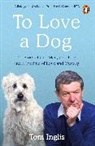 Tom Inglis - To Love a Dog