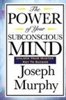 Joseph Murphy - The Power of Your Subconscious Mind