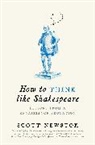 Scott Newstok - How to Think Like Shakespeare