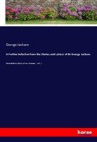 George Jackson - A Further Selection from the Diaries and Letters of Sir George Jackson