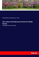 Charlotte Bremer, Frederika Bremer, F. Milow - Life, Letters and Posthumous Works of Fredrika Bremer