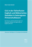 Silvia Frank Schmid, Frank Schmid, Silvia Schmid, Silvia Frank Schmid - CLIL in der Fächerfusion Englisch und Bildnerisches Gestalten in heterogenen Primarschulklassen