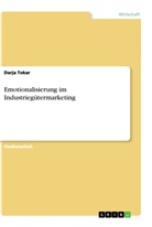 Darja Tokar - Emotionalisierung im Industriegütermarketing
