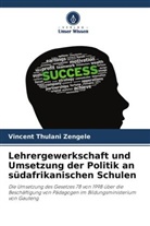 Vincent Thulani Zengele - Lehrergewerkschaft und Umsetzung der Politik an südafrikanischen Schulen