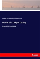 Abraham Hayward, Frances Williams-Wynn - Diaries of a Lady of Quality