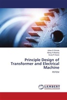 Suraj R Karpe, Abhay N Mudiraj, Ulhas B Shinde - Principle Design of Transformer and Electrical Machine