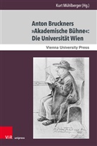 Kur Mühlberger, Kurt Mühlberger - Anton Bruckners »Akademische Bühne«: Die Universität Wien