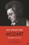 Jan Swafford, Swafford Jan - Mozart: The Reign of Love