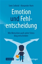 Alexander Horn, Sve Seibold, Sven Seibold - Emotion und Fehlentscheidung