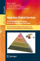 Marco Aiello, Damian Andrew Tamburri et al, Athma Bouguettaya, Athman Bouguettaya, Willem-Jan van Den Heuvel, Damian Andrew Tamburri... - Next-Gen Digital Services. A Retrospective and Roadmap for Service Computing of the Future