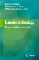 Jameel M. Al-Khayri, Mohammad Israil Ansari, Mohamma Israil Ansari, Mohammad Israil Ansari, Akhilesh K Singh, Akhilesh Kumar Singh... - Nanobiotechnology