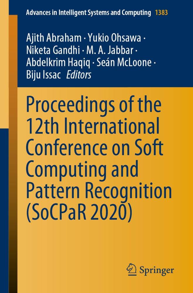 Ajith Abraham, Niketa Gandhi, Niketa Gandhi et al, Abdelkrim Haqiq, Biju Issac, M. A. Jabbar... - Proceedings of the 12th International Conference on Soft Computing and Pattern Recognition (SoCPaR 2020)