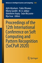 Ajith Abraham, Niketa Gandhi, Niketa Gandhi et al, Abdelkrim Haqiq, Biju Issac, M. A. Jabbar... - Proceedings of the 12th International Conference on Soft Computing and Pattern Recognition (SoCPaR 2020)