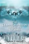 Arlene Cotterell - THE TRANSFORMATION OF LIFE TO LEGEND