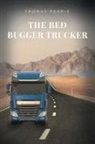 Thomas Ferris - The Bed Bugger Trucker