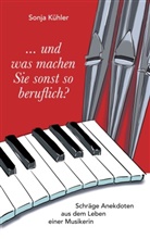 Sonja Kühler - ... und was machen Sie sonst so beruflich?