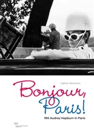 Andrea Pfeifer, Sabine Wenkums - Bonjour, Paris! Mit Audrey Hepburn in Paris