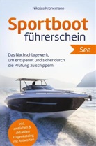 Nikolas Kronemann, Nikolas  Kronemann, Nikolas Kronemann - Sportbootführerschein See: Das Nachschlagewerk, um entspannt und sicher durch die Prüfung zu schippern - inkl. amtlichen & aktuellen Fragenkatalog mit