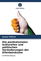 Kemal Yildirim - Die postkolonialen kulturellen und politischen Veränderungen der Elfenbeinküste