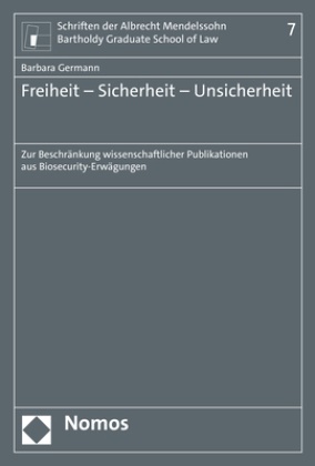 Barbara Germann - Freiheit - Sicherheit - Unsicherheit - Zur Beschränkung wissenschaftlicher Publikationen aus Biosecurity-Erwägungen