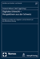 Martin Eggel, Stephanie Hrubesch-Millauer, Stepha Wolf, Stephan Wolf - Digitales Erbrecht - Perspektiven aus der Schweiz