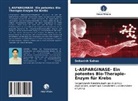 Debasish Sahoo - L-ASPARGINASE- Ein potentes Bio-Therapie-Enzym für Krebs