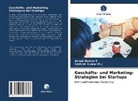 Sathish Kumar M J, Sathish Kumar M. J, Sathish Kumar M.J, Ashok Kuma S, Ashok Kumar S, Ashok Kumar S. - Geschäfts- und Marketing-Strategien bei Startups
