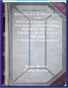 Brian Brown, Cathy Brown - Records of I. G. Davis & Co. and Davis and Sloane Co., Inc., Furniture and Undertaking, Pendleton, Indiana, Volume 3, Books 3 and 4